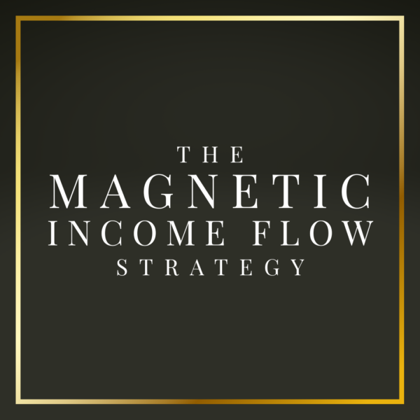 The Magnetic Income Flow Strategy