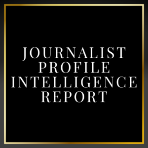 Journalist Profile Intelligence Report